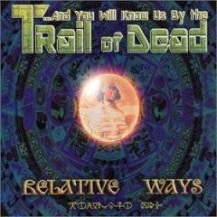 And You Will Know Us By The Trail Of Dead : Relative Ways